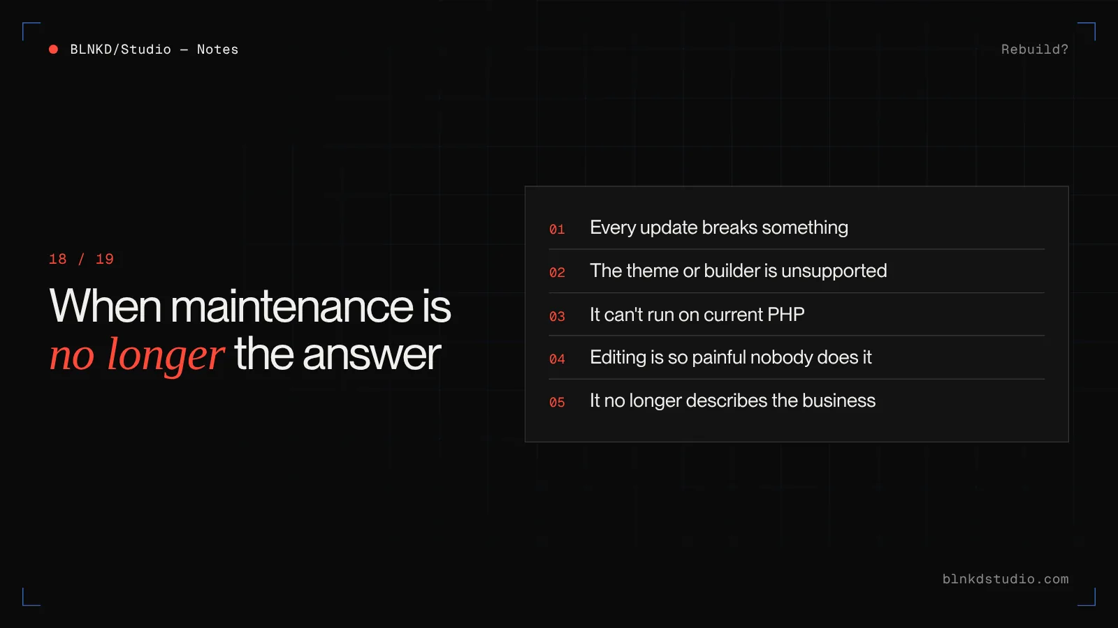 Signs a website needs a rebuild rather than more maintenance: updates keep breaking it, unsupported theme or builder, outdated PHP, painful editing, and messaging that no longer fits the business